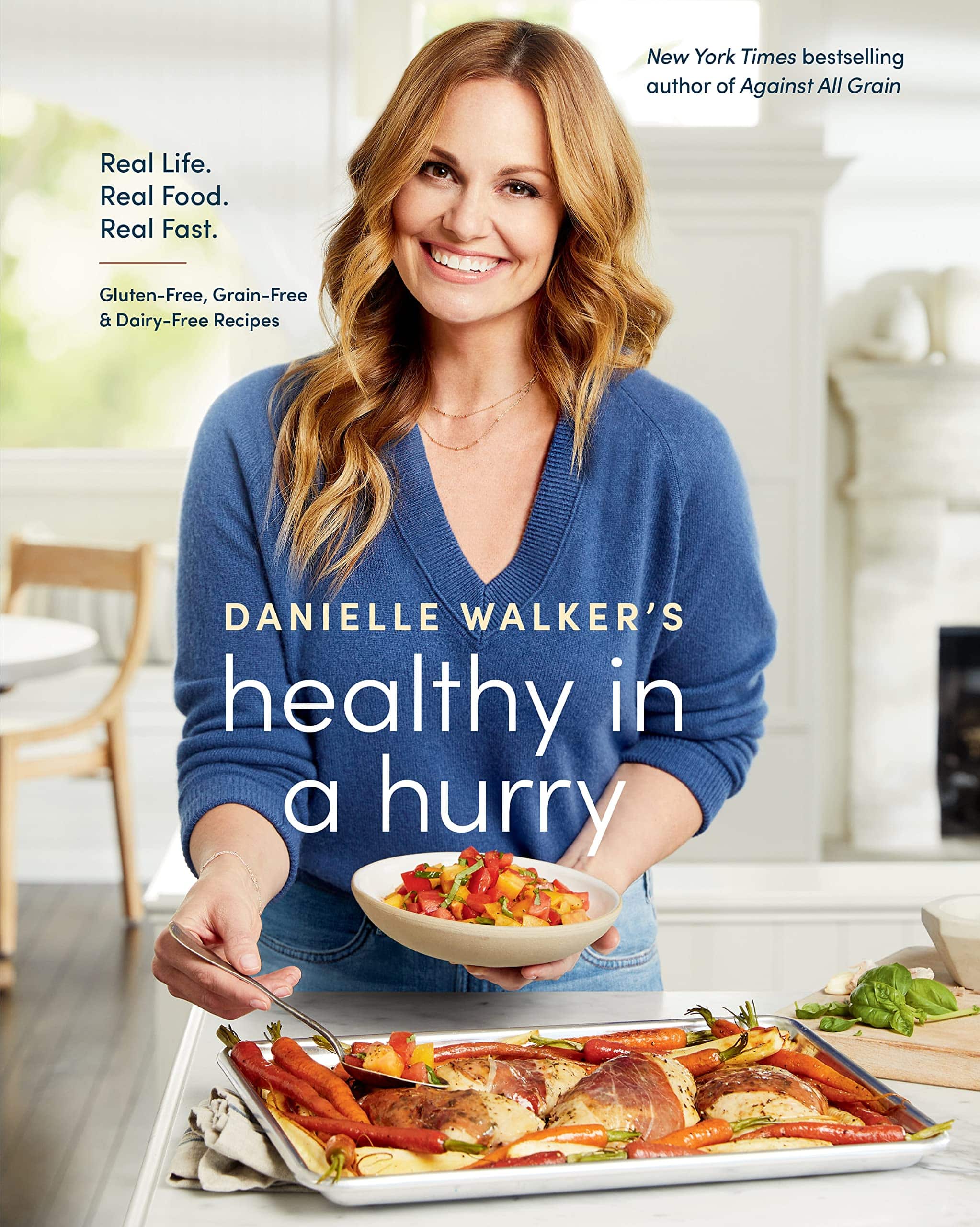 Danielle Walker's Healthy In A Hurry Real Life. Real Food.