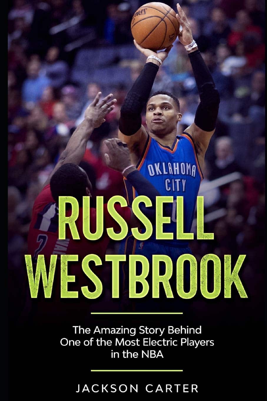 Russell Westbrook: The Amazing Story Behind One Of The Most Electric ...