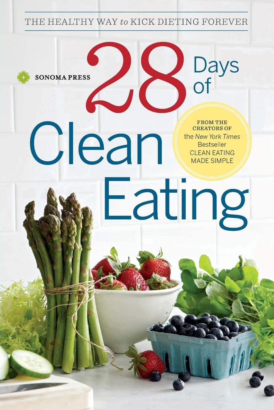 28 Days Of Clean Eating: The Healthy Way To Kick Dieting Forever